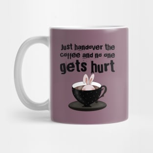 Just hand over the coffee Mug